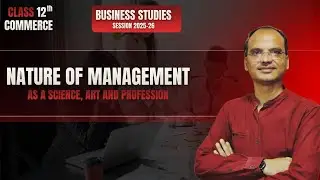 Nature of Management | Management as Science, Art & Profession | Class 12 Business Studies Chapter 1