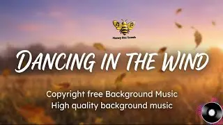 🎵 Dancing in the Wind | No Copyright Background Music | High-Quality Cinematic BGM