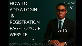 Website Design Tutorial Part 3A &ndash;Adding Login Page & Registration File Godson Digital Wealth Academy