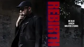 REBIRTH | Mc Blue | Molotov Studios | ShredX |