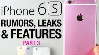 iPhone 6S & iPhone 6S Plus - New Rumors & Leaks Roundup