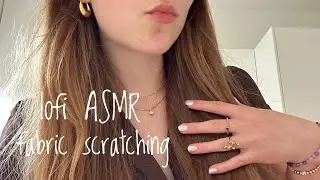 lofi ASMR fabric scratching on a shirt and pillows 