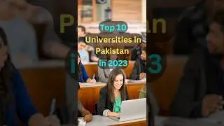 The Top Ten Best Universities in Pakistan: Where to Get a World-Class Education