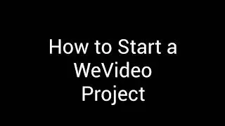 How to Start a WeVideo Project