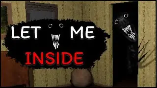 Let Me Inside - Indie Horror Game - No Commentary