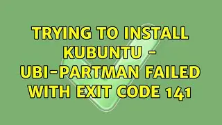 Trying to install kubuntu - ubi-partman failed with exit code 141