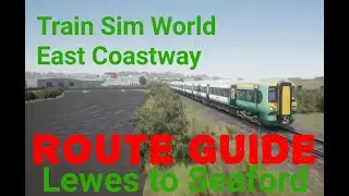 Train Sim World 2020 ROUTE GUIDES (2) Lewes to Seaford/East Coastway