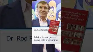 Rod Rohrich's advice for surgeons navigating publishing