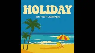 Ben fire -Holiday (official audio) ft Jildebario