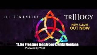Ill Semantics - No Pressure (feat. Arcee & Nikki Montana)