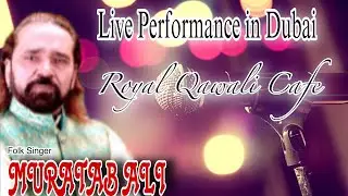 Pakistani Folk Singer Muratab Ali & Saqib Muratab Ali Live Performance in Dubai Royal Qawali Cafe|