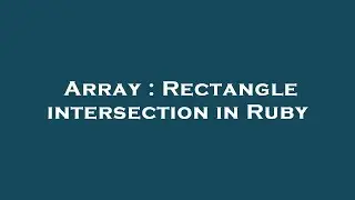 Array : Rectangle intersection in Ruby