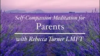 Self Compassion Meditation for Parents with Rebecca Turner, LMFT