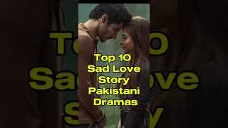 Top 10 Sad Love Story Pakistani Drams 💔 #trending #viral #top10 #pakdrama #sadlovestory #shorts