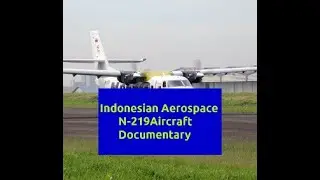 Indonesian Aerospace N-219 Aircraft Documentary