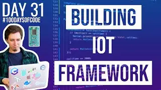 Building IoT Framework - Day 31 of #100DaysOfCode​ in IoT
