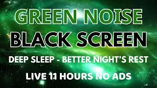 Green Noise Sound For Deep Sleep In 11 Hours - Black Screen To Relaxation | Better Night's Rest