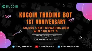 Kucoin Trading Bot Anniversary Celebration Event  | Rewards 50,000 USDT And 100 NFT | Airdrop Ninja