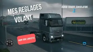 Comment Bien régler Son Volant sur Euro Truck Simulator 2 ( Mod GDC  Realistic Physics Mod (ETS2))