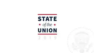 2019 State of The Union  (SOTU) Address by Donald J. Trump, President, United States of America