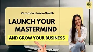 How To Launch A Mastermind To Grow Your Business
