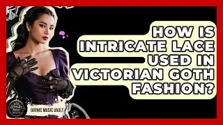 How Is Intricate Lace Used In Victorian Goth Fashion? - Goth Music Vault