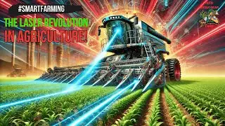 From Sci-Fi to Reality: How Laser Technology is Changing Farming!