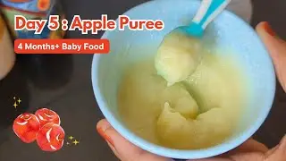 Day 5: Apple Puree | 4 Months+ Baby Food | Naturally Sweet