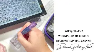 WIP & CHAT #2 | CUSTOM CANVAS | DIAMOND PAINTING NERD