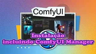 Instalando ComfyUI e ComfyUI Manager