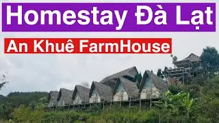 [Du Lịch Đ&agrave; Lạt] - Trải nghiệm An Khu&ecirc; FarmHouse - x&atilde; T&agrave; Nung