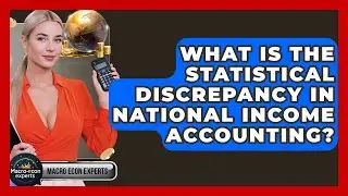 What Is The Statistical Discrepancy In National Income Accounting? - Macroecon Experts