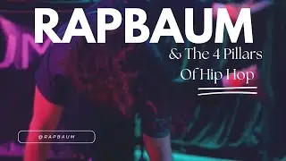 Rapbaum & The 4 Pillars Of Hip Hop