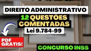 ✅[Lei 9.784/99] QUEST&Otilde;ES COMENTADAS de DIREITO ADMINISTRATIVO para Concurso P&uacute;blico!