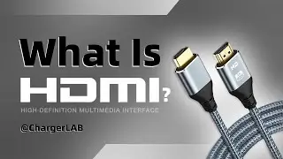 What Is HDMI? (From 1.0 to 2.1) - ChargerLAB Explained