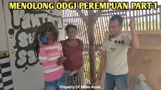 MEMBANTU ODGJ PEREMPUAN BERSAMA RAYUANNYA TAYUDI Part 1