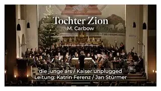 Tochter Zion - M. Carbow (die junge ars + Kaiser unplugged)