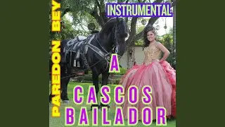 A CASCOS BAILADOR