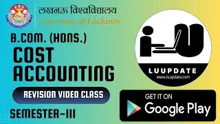 Cost Accounting | BCOM(HONS) | UNIT I TO UNIT IV | REVISION VIDO CLASS | SEM III| Lucknow university