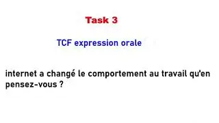 TCF expression orale task 3= internet a change le comportement au travail. #learnfrench #tcfcanada