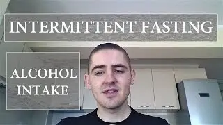 Alcohol and Intermittent Fasting - What I Do [Mar. 2017]