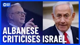 Anthony Albanese Calls Out Israel&rsquo;s Blackade Of Aid Into Gaza | 10 News First