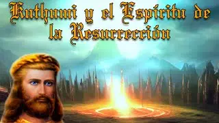 KUTHUMI Y EL ESPÍIRITU DE LA RESURRECCIÓN