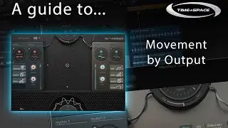 Time+Space Walkthrough - Output Movement Effects Plugin