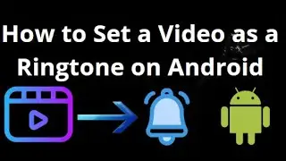Как установить видео в качестве мелодии звонка на телефоне Android &mdash; простое руководство