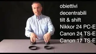 Obiettivi decentrabili tilt&shift canon 24mm TS-E VS Nikon 24 PC-E 35mm PC