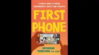 First Phone: A Child's Guide to Digital Responsibility, Safety, and Etiquette