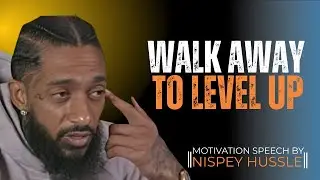 Why Walking Away Creates Respect | Powerful Motivational Speech || Nipsey Hussle