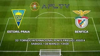 Estoril Praia x Benfica - 32º Torneio Internacional Ponte Frielas | Jogo 4