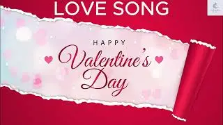 [LOVE SONG] Love in Every Kiss | Romantic Valentine’s Day Music Playlist